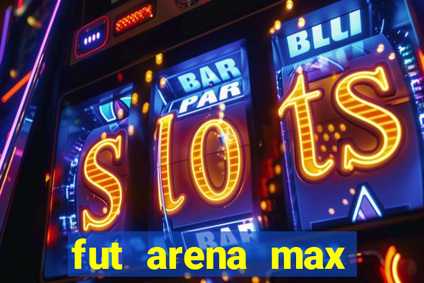 fut arena max futebol ao vivo